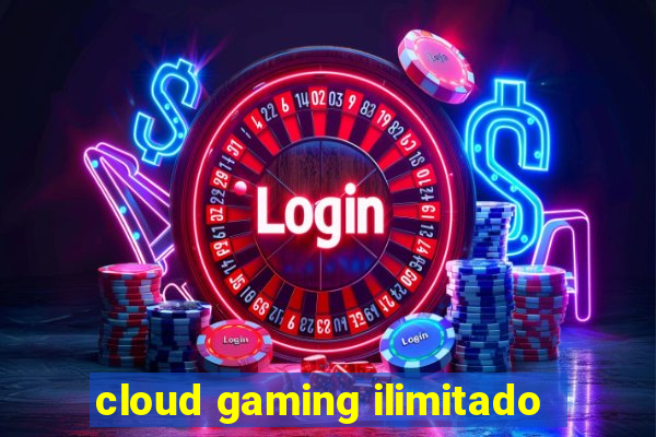 cloud gaming ilimitado